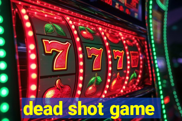 dead shot game